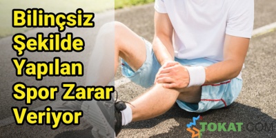 Bilinçsiz Şekilde Yapılan Spor Zarar Veriyor