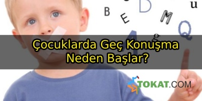 Çocuklarda Geç Konuşma Neden Başlar?