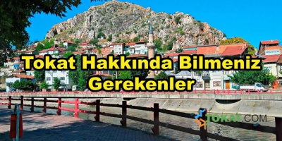 Tokat Hakkında Bilmeniz Gerekenler