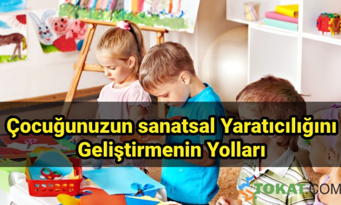 Çocuğunuzun Sanatsal Becerisini Geliştirmenin Yöntemleri