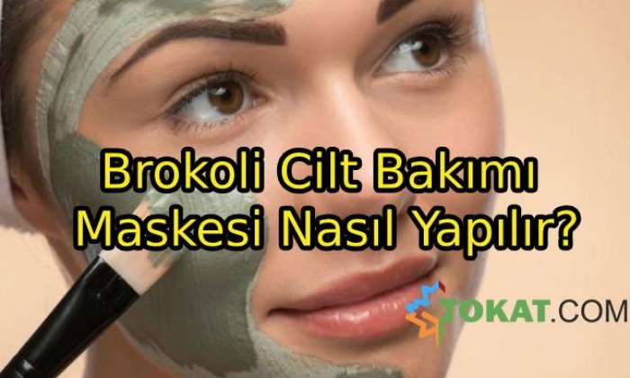 Brokoli Cilt Bakımı Maskesi Nasıl Yapılır?