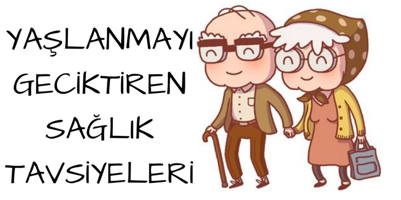Yaşlanmayı Geciktiren Sağlık Tavsiyeleri