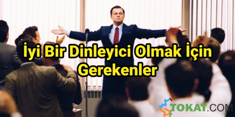 İyi Bir Dinleyici Olmak İçin Gerekenler