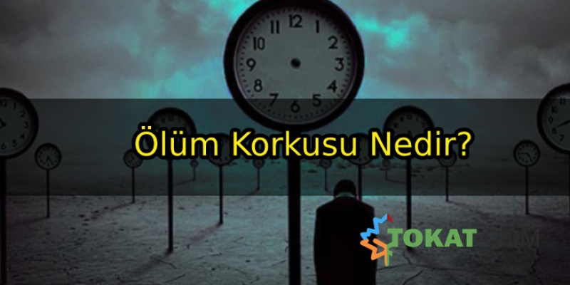 Ölüm Korkusu Nedir?