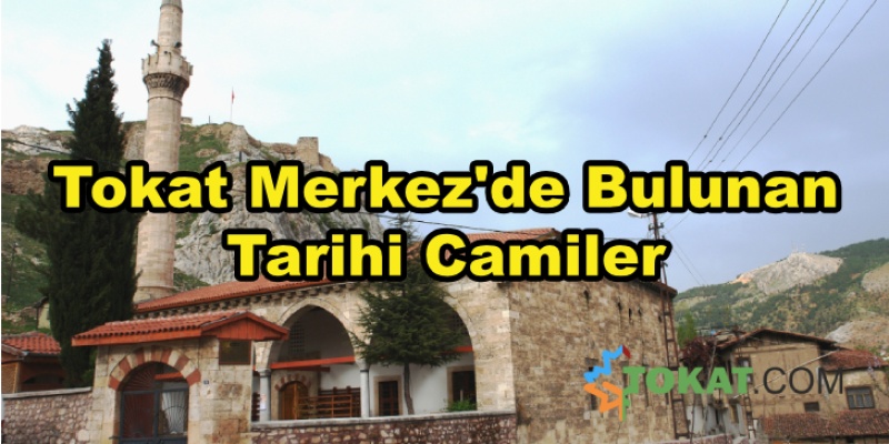Tokat Merkez'de Bulunan Tarihi Camiler