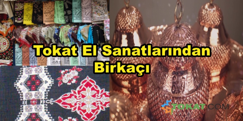 Tokat El Sanatlarından Birkaçı