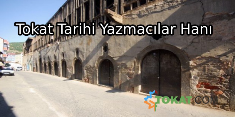 Tokat Tarihi Yazmacılar Hanı