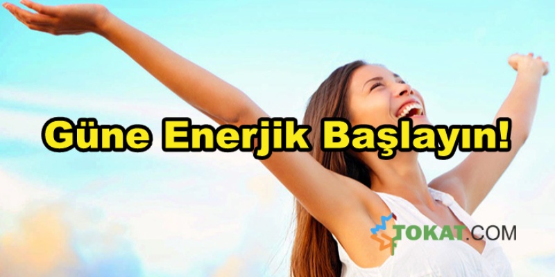 Güne Enerjik Başlayın!
