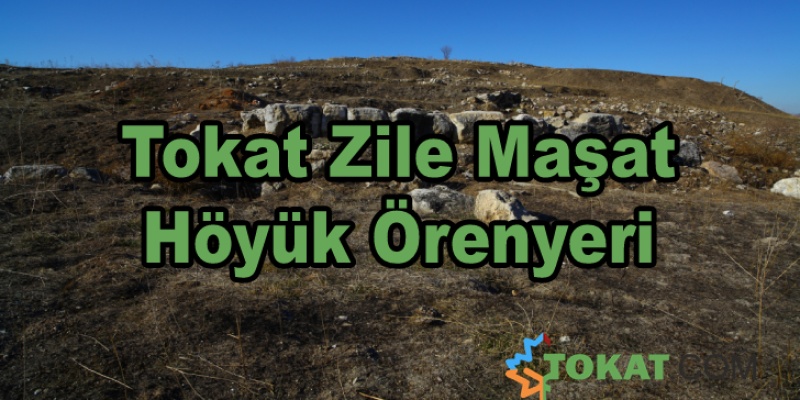 Tokat Zile Maşat Höyük Örenyeri